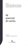 18 esercizi di canto di Gregorio Maria Paone edito da Edizioni Efesto