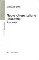 Nuove chiese italiane (1861-2010). Sette lezioni di Giancarlo Santi edito da Vita e Pensiero