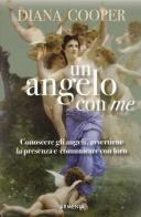 Un angelo con me. Conoscere gli angeli, avvertirne la presenza e comunicare con loro di Diana Cooper edito da Armenia