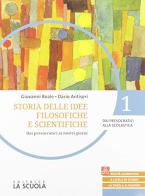 Storie delle idee filosofiche. Con Laboratorio di argomentazione. Per le Scuole superiori. Con espansione online vol.1 di Giovanni Reale, Dario Antiseri edito da La Scuola SEI