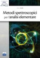 Metodi spettroscopici per l'analisi elementare di Marco Grotti edito da Edises