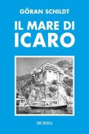 Il mare di Icaro di Göran Schildt edito da Ugo Mursia Editore