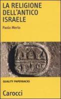 La religione dell'antico Israele di Paolo Merlo edito da Carocci