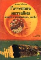 L' avventura surrealista. Amore e rivoluzione, anche di Arturo Schwarz edito da Massari Editore