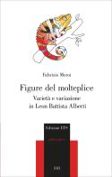 Figure del molteplice. Varietà e variazione in Leon Battista Alberti di Fabrizio Meroi edito da Edizioni ETS