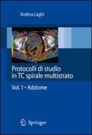 Protocolli di studio in CT spirale multistrato vol.1 di Andrea Laghi edito da Springer Verlag