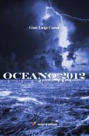Oceano 2012 di G. Luigi Caron edito da Lampi di Stampa