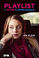 Playlist. L'amore è imprevedibile di Jen Klein edito da De Agostini