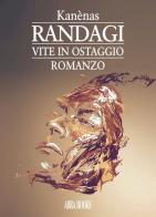 Randagi. Vite in ostaggio di Kanènas edito da Abrabooks