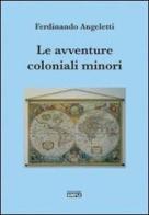 Le avventure coloniali minori di Ferdinando Angeletti edito da Simple