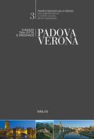 Padova, Verona. Viaggio tra città e province edito da Biblos