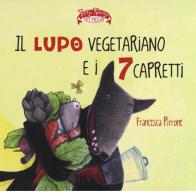 Il lupo vegetariano e i 7 capretti. Ediz. illustrata di Francesca Pirrone edito da Terra Nuova Edizioni