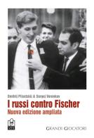 I russi contro Fischer. Nuova ediz. di Dmitrij Plisetskij, Sergej Voronkov edito da Caissa Italia