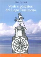 Venti e pescatori del lago Trasimeno di Clara Cecchini edito da Fabrizio Fabbri Editore