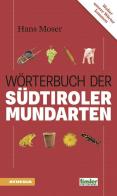 Wörterbuch der Südtiroler Mundartenn di Hans Moser edito da Athesia