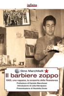Il barbiere zoppo. 1969, una ragazza e la scoperta della Resistenza di Gino Marchitelli edito da Infinito Edizioni