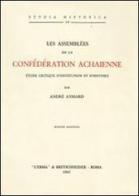 Les assemblées de la confédération achaïenne (1938) di A. Aymard edito da L'Erma di Bretschneider