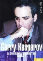 Garry Kasparov. La sua eredità scacchistica vol.2 di Igor Stohl edito da Prisma