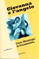 Giovanna e l'angelo di Carlo Menzinger edito da Liberodiscrivere edizioni