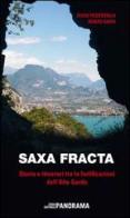 Saxa fracta. Storia e itinerari tra le fortificazioni dell'Alto Garda di Elvio Pederzolli, Renzo Saffi edito da Panorama