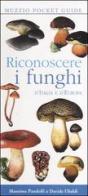 Riconoscere i funghi d'Italia e d'Europa di Massimo Pandolfi, Davide Ubaldi edito da Franco Muzzio Editore