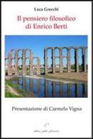 Il pensiero filosofico di Enrico Berti di Luca Grecchi edito da Petite Plaisance