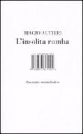 L' insolita rumba di Biagio Autieri edito da Isbn Edizioni