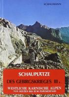 Schauplätze des Gebirgskrieges 1915-17 vol.3.1 di Walther Schaumann edito da Tassotti