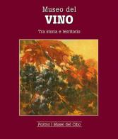 Museo del vino. Tra storia e territorio di Mariagrazia Villa edito da Grafiche Step