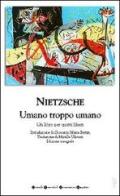 Umano, troppo umano. Un libro per spiriti liberi di Friedrich Nietzsche edito da Newton Compton