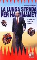 La lunga strada per Hammamet. Craxi e i poteri forti di Arturo Gismondi edito da Bietti
