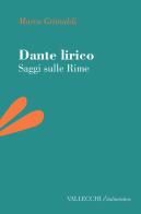 Dante lirico. Saggi sulle rime di Marco Grimaldi edito da Vallecchi Firenze