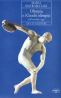 Olimpia e i giochi olimpici dall'antichità a oggi di Maria Mavromataki edito da Crocetti