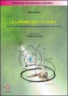 La storia dal futuro. Percorso metodologico-didattico-argomentativo di ricerca storica di Nino Greco edito da S.I.R.E.