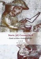 Storie [di] ceramiche vol.8 edito da All'Insegna del Giglio