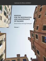 Manual for the restoration and maintenance of façades vol.1 di Luigi Vantangoli, Emma Francia edito da Atena University