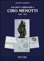 Dai moti carbonari a Ciro Menotti 1820-1831 di Edoardo P. Ohnmeiss edito da Vaccari
