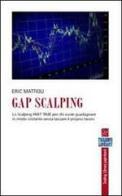 Gap Scalping. Lo Scalping part time per chi vuole guadagnare in modo costante senza lasciare il proprio lavoro edito da Trading Library