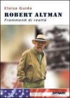Robert Altman. Frammenti di realtà di Eloisa Guida edito da Fermenti