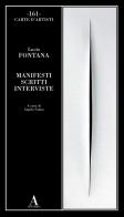 Manifesti scritti interviste di Lucio Fontana edito da Abscondita