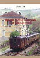 Binari tra le Langhe e il Monferrato. Ediz. illustrata. Con QR-code di Aldo Riccardi edito da Pegaso (Firenze)
