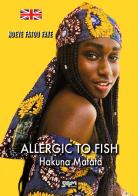 Allergic to fish. Hakuna Matata di Ndeye Fatou Faye edito da S4M