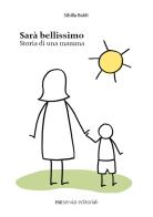 Sarà bellissimo. Storia di una mamma di Sibilla Baldi edito da Federighi