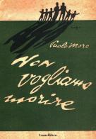 Non vogliamo morire di Paolo Moro edito da Lomellibro