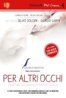 Per altri occhi. DVD. Con libro di Silvio Soldini, Giorgio Garini edito da Feltrinelli