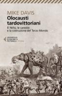 Olocausti tardovittoriani. El Niño, le carestie e la nascita del Terzo Mondo di Mike Davis edito da Feltrinelli