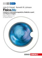 Fisica.blu. Con Physics in english. Per le Scuole superiori. Con espansione online vol.3 di John D. Cutnell, Kenneth W. Johnson edito da Zanichelli