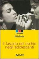 Il fascino del rischio negli adolescenti di Silvia Bonino edito da Giunti Editore