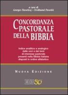 Concordanza pastorale della Bibbia. Indice analitico e analogico delle voci e dei temi di interesse pastorale presenti nella Bibbia italiana disposti alfabeticamente edito da EDB