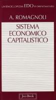 Sistema economico capitalistico di Alessandro Romagnoli edito da Jaca Book